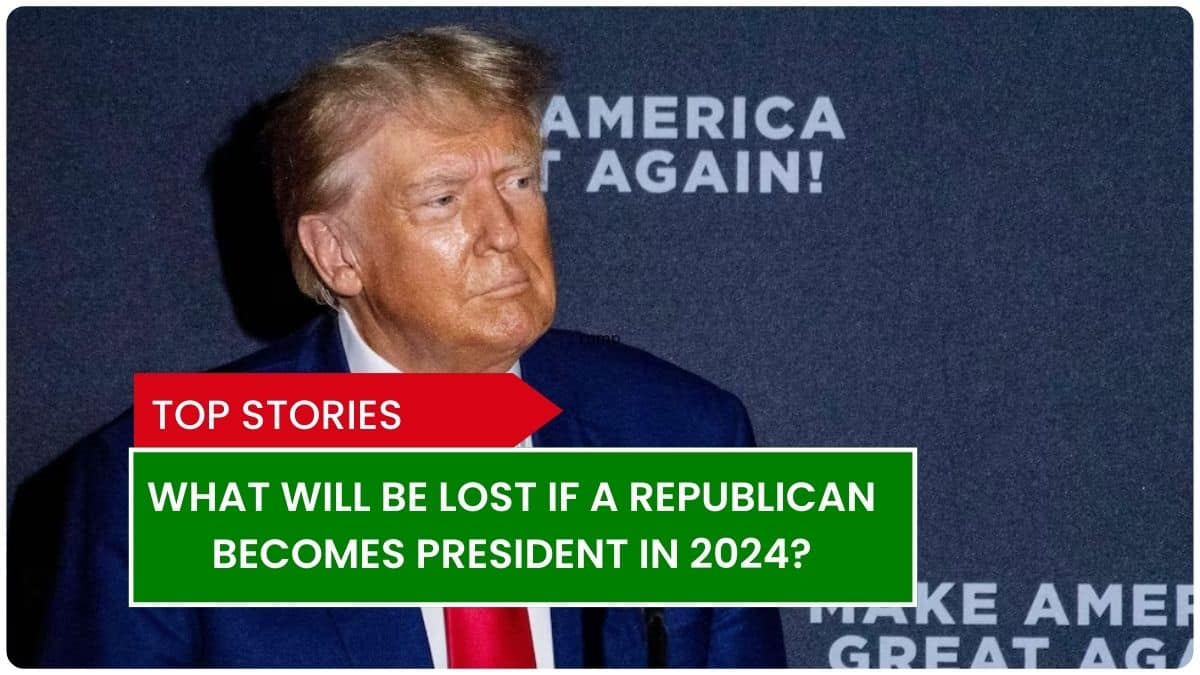 What will be lost if a Republican becomes president in 2024