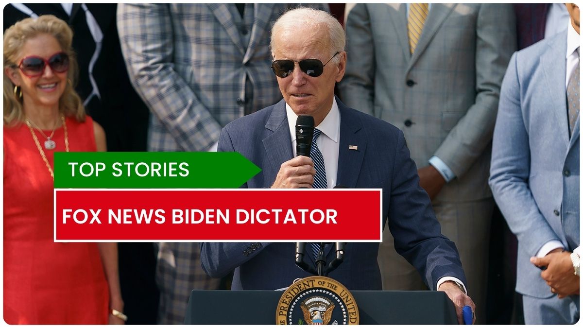 Fox News Biden dictator